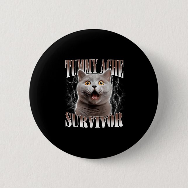 Tummy Ache Survivor Cat Meme Funny Quote Saying Ca 2 Inch Round Button (Front)