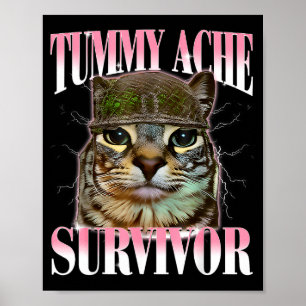 Tummy Ache Survivor Cat Meme Funny Saying Cats Ani Poster