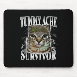 Tummy Ache Survivor Funny Cat Meme  Mouse Pad
