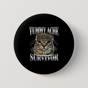 Tummy Ache Survivor Funny Cat Meme Sarcastic Quote 2 Inch Round Button