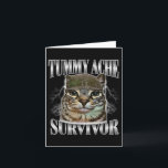 Tummy Ache Survivor Funny Cat Meme Sarcastic Quote Card<br><div class="desc">Tummy Ache Survivor Funny Cat Meme Sarcastic Quote Women Men</div>