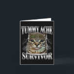 Tummy Ache Survivor Funny Cat Meme Sarcastic Quote Card<br><div class="desc">Tummy Ache Survivor Funny Cat Meme Sarcastic Quote Women Men</div>