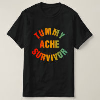 Tummy Ache Survivor Funny