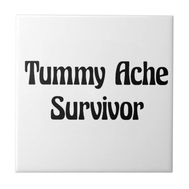 Tummy Ache Survivor in Black Funny Quote  Tile (Front)
