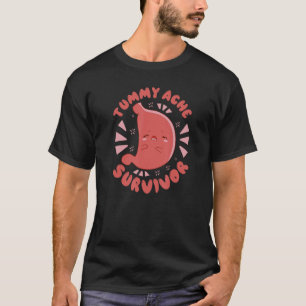 TUMMY ACHE SURVIVOR My Stomach Hurts Funny Meme T-Shirt
