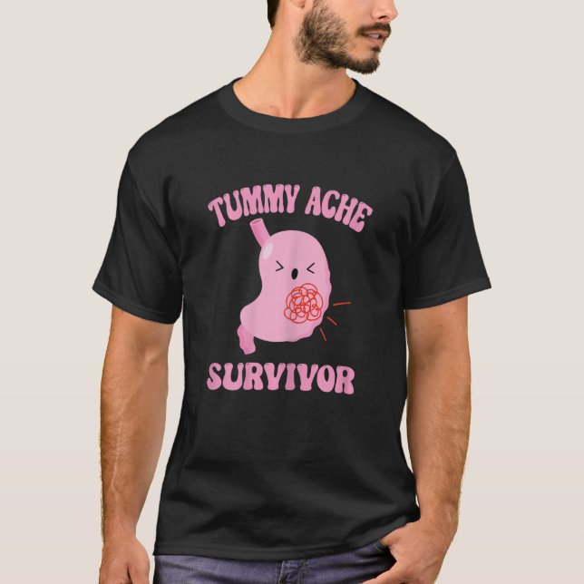 Tummy Ache Survivor Stomach Ache T-Shirt (Front)