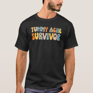 Tummy Ache Survivor Stomach Ache T-Shirt