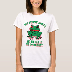 Tummy Hurts And I’m Mad At The Government T-Shirt