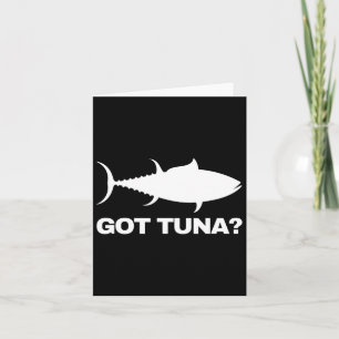 Tuna Fish Lover Gift - Got Tuna Funny Fishing  Card