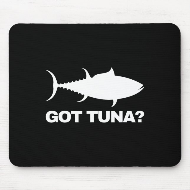 Tuna Fish Lover Gift - Got Tuna Funny Fishing  Mouse Pad (Front)