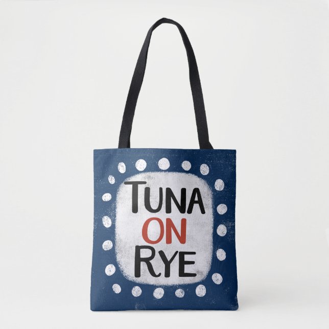 Tuna On Rye Tote Bag (Front)