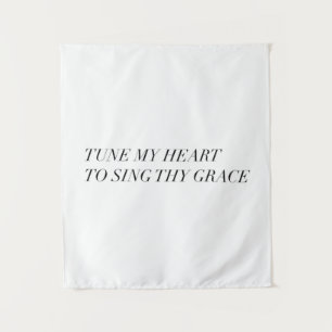 tune my heart to sing Thy grace Tapestry