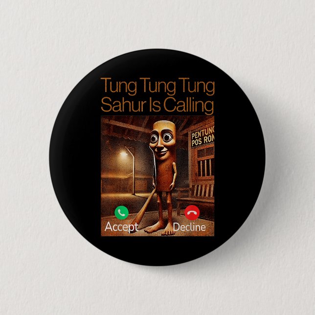 Tung Tung Tung Sahur Is Calling Funny Answer Call  2 Inch Round Button (Front)