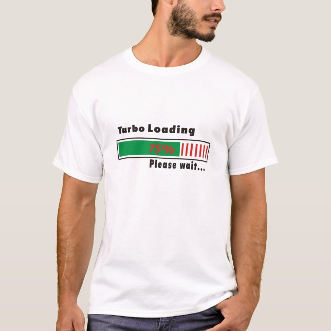 Turbo Loading Please wait T-Shirt (Front)