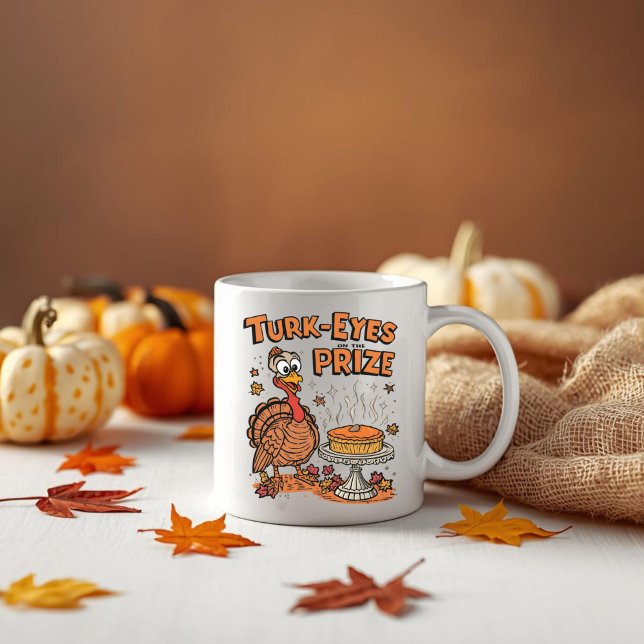 Turk-eyes on the Prize - Funny Thanksgiving Turkey Coffee Mug (Creator Uploaded)