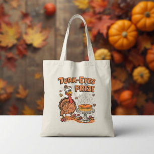 Turk-eyes on the Prize - Funny Thanksgiving Turkey Tote Bag
