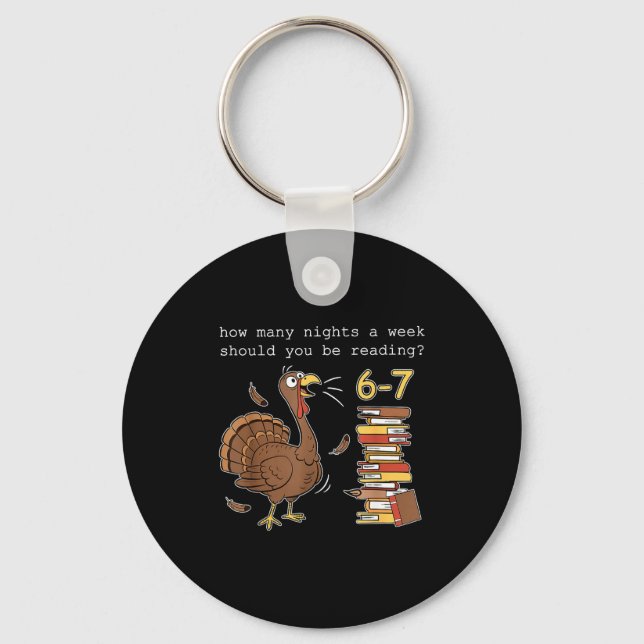Turkey 6 7 How Many Nights A Week Should You Be Re Keychain (Front)