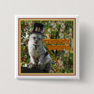 TURKEY AGAIN? Pilgrim Cat 2 Inch Square Button