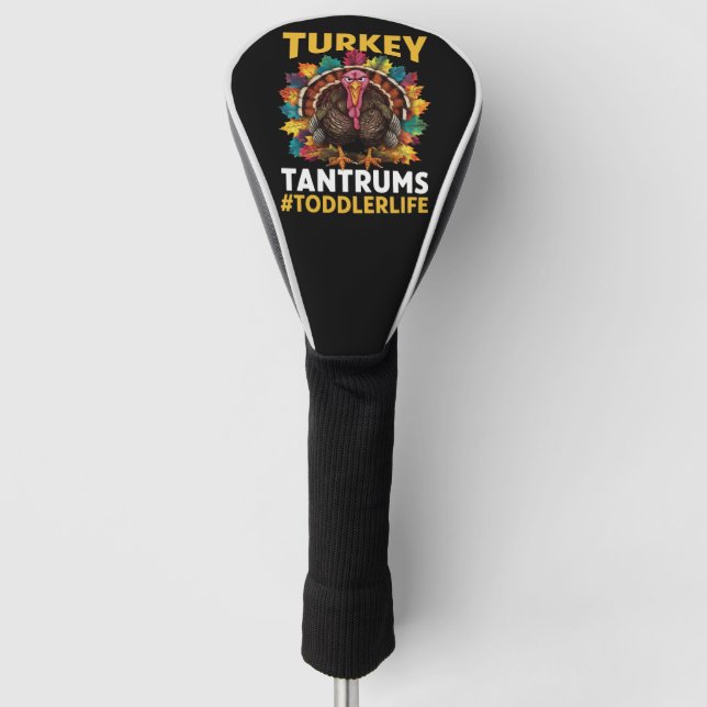 Turkey And Tantrums Toddler Life Thanksgiving Golf Head Cover (Front)