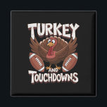 Turkey And Touchdowns Football Thanksgiving  Magnet<br><div class="desc">Turkey And Touchdowns Football Thanksgiving</div>