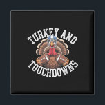 Turkey And Touchdowns Funny Football Thanksgiving  Magnet<br><div class="desc">Turkey And Touchdowns Funny Football Thanksgiving Design Boy</div>