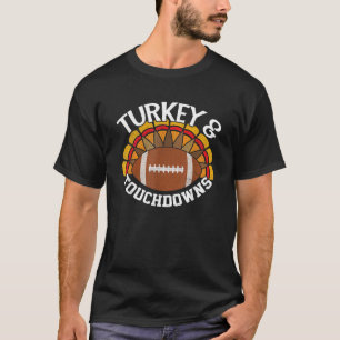 Turkey and Touchdowns Funny Thanksgiving Football  T-Shirt