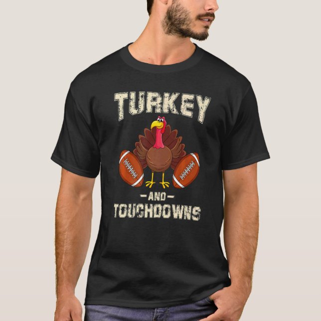 Turkey And Touchdowns Thanksgiving American Footba T-Shirt (Front)
