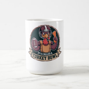 Turkey Bowl Football - It's Called A Turkey Bowl Coffee Mug