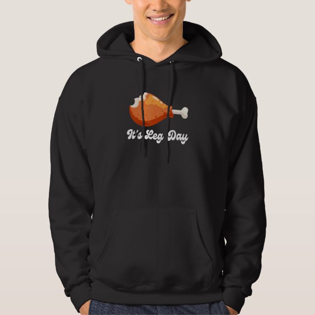 Turkey Chicken It's Leg Day Thanksgiving Workout G Hoodie (Front)