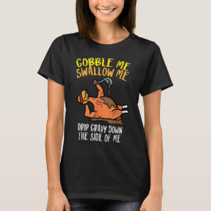 Turkey Day Gobble Swallow Me Fun Thanksgiving Men T-Shirt