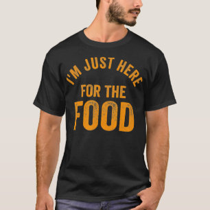 Turkey Day  I'm Just Here For The Food Thanksgivin T-Shirt