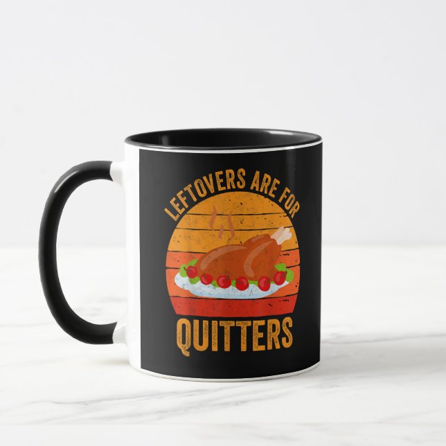 Turkey Day Leftovers Are For Quitters Thanksgiving Mug (Left)