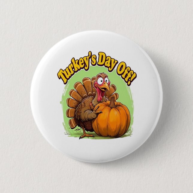 Turkey Day off Thanksgiving Oversized T-Shirt 2 Inch Round Button (Front)