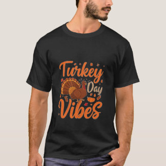 Turkey Day Vibes - A Fun Thanksgiving Season Gift  T-Shirt
