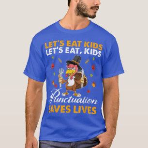 Turkey Eat Kids Thanksgiving Punctuation English T T-Shirt