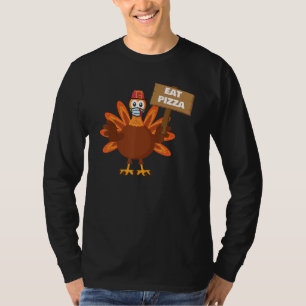 Turkey Eat Pizza Sign Adult Vegan Kids Funny Thank T-Shirt