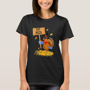 Turkey Eat Pizza  Thanksgiving T-Shirt