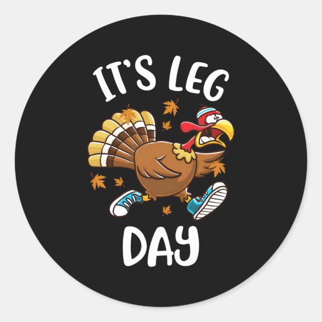 Turkey Exercise Workout Thanksgiving Its Leg Day Classic Round Sticker (Front)