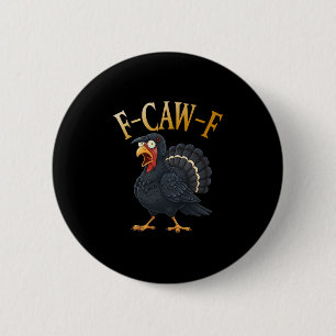 Turkey F-caw-f Funny Thanksgiving Black Crow Adult 2 Inch Round Button