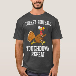 Turkey Football Touchdown Repeat Thanksgiving For T-Shirt
