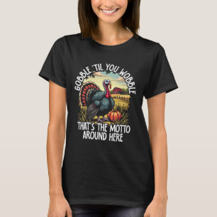 Turkey Gobble Til You Wobble Turkey Farmer  T-Shirt