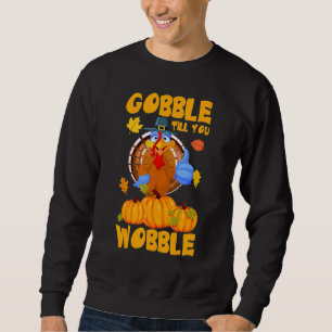 Turkey Gobble Till You Wobble Pilgrim Toddler Than Sweatshirt