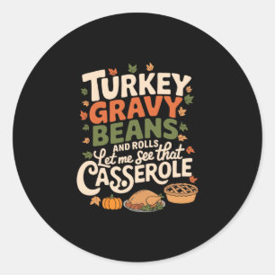 Turkey Gravy Beans And Rolls Cerole Funny Thanksgi Classic Round Sticker