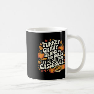Turkey Gravy Beans And Rolls Cerole Funny Thanksgi Coffee Mug