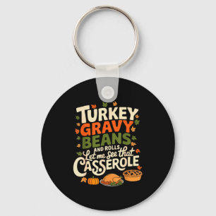 Turkey Gravy Beans And Rolls Cerole Funny Thanksgi Keychain