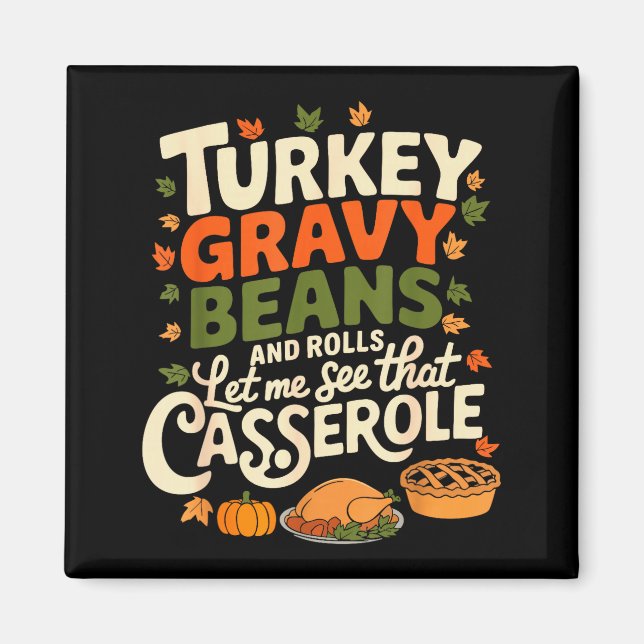 Turkey Gravy Beans And Rolls Cerole Funny Thanksgi Magnet (Front)