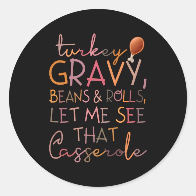 Turkey Gravy Beans And Rolls Let Me See T Casserol Classic Round Sticker (Front)