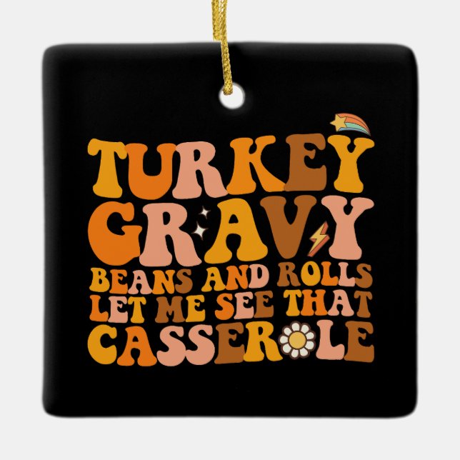 Turkey Gravy Beans And Rolls Let Me See That Casse Ceramic Ornament (Front)