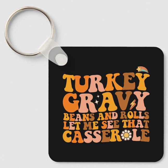 Turkey Gravy Beans And Rolls Let Me See That Casse Keychain (Front)