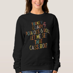 Turkey Gravy Beans And Rolls Let Me See That Casse Sweatshirt
